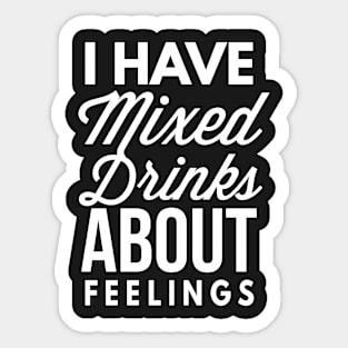 I have Mixed Drinks Sticker